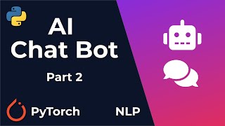 Chat Bot With PyTorch - NLP And Deep Learning - Python Tutorial (Part 2)