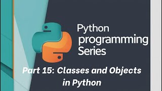 Python tutorial: Part 15:Classes and Objects In Python