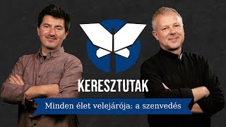 Minden élet velejárója: a szenvedés – Keresztutak podcast