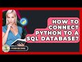 How To Connect Python To A SQL Database? - Python Code School