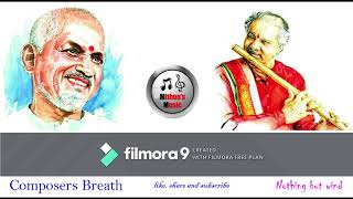 Composers Breath # Nothing but wind # Ilayaraja # Long Travel Music # Hari Prasad Chaurasia