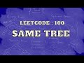 Leetcode 100: Same Tree | Master Trees | Intuition and Approach