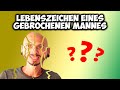 LEBENSZEICHEN eines GEBROCHENEN Mannes - Was ist in 4 Monaten passiert?