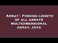 Array : Finding length of all arrays multidimensional array, Java