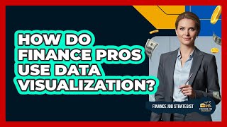 How Do Finance Pros Use Data Visualization?