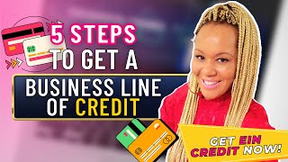 5 Steps to Get a BUSINESS Line of Credit! Get EIN Credit NOW! Get APPROVED for BUSINESS Funding!