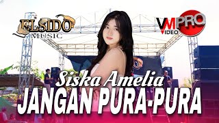 JANGAN PURA-PURA ~ SISKA AMELIA || ELSIDO MUSIC LIVE PERFORMANCE