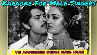 Ye Aankhen Dekhkar Hum Sari Duniya Karaoke Song For Male Singers