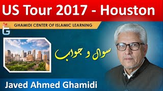 Houston - US Tour 2017 - Questions & Answers Session with Javed Ahmad Ghamidi