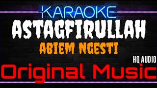 Karaoke Astaghfirullah ( Original Music ) HQ Audio - Abiem Ngesti