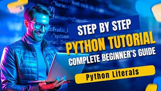 #10 Python Literals Explained: String, Numeric, Boolean, and Special Literals