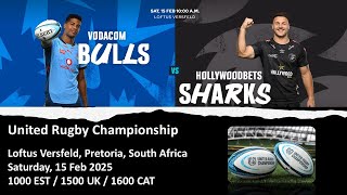 Bulls vs Sharks | United Rugby Championship | LIVE Reaction Game Commentary | 15 Feb 2025