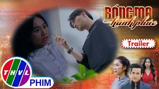 [Trailer] Giới thiệu phim BÓNG MA HẠNH PHÚC - Tuần 5 | Khi yêu thương hóa thành thù hận...