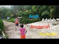 Anak adalah anugerah terindah