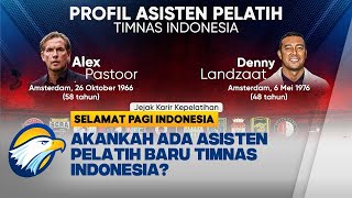 Selain Denny Landzaat, Akankah Ada Asisten Pelatih Baru Timnas Indonesia? - [Selamat Pagi Indonesia]