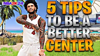 5 TIPS TO BECOME A BETTER CENTER IN NBA 2K24! *INSTANT IMPROVEMENT*