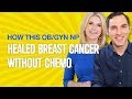 How This OB/GYN NP Healed Breast Cancer Without Chemo (Marcelle Pick)