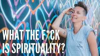 WHAT THE F*CK IS SPIRITUALITY?