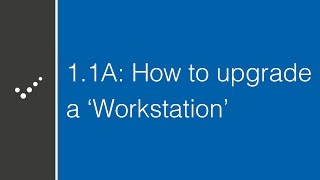 How to upgrade a 'Workstation'