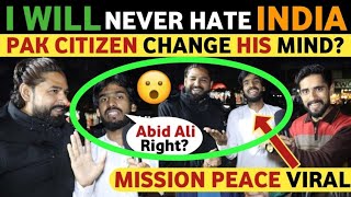 WILL NEVER HATE INDIA😲 | PAKISTANI CITIZEN CHANGE HIS MIND IN MISSION PEACE WITH ABID ALI | REAL TV