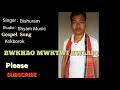 kokborok gospel song ~ bwkhao mwktwi kwlaio bishuram debbarma