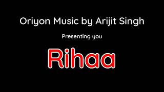 Arijit Singh: Rihaa (Lyrics) | Oriyon Music By Arijit Singh | Shloke Lal