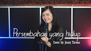 Persembahan Yang Hidup - Sari Simorangkir (Cover) Jenny Taruna