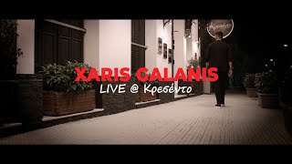 Xaris Galanis - Live @ Κρεσέντο /// 2025