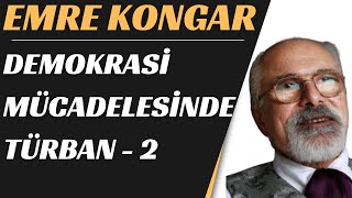 EMRE KONGAR - DEMOKRASİ MÜCADELESİNDE TÜRBAN - 2