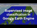Supervised image classification tutorial in Google Earth Engine