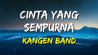 Kangen Band - Cinta Yang Sempurna (Lirik)