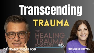 Transcending Trauma With Dr  Frank Anderson