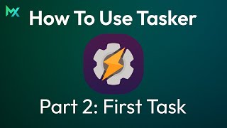 How To Use Tasker: Part 2 - First Task | Tasker | MationX
