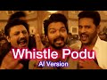 Whistle Podu AI Remix🔥