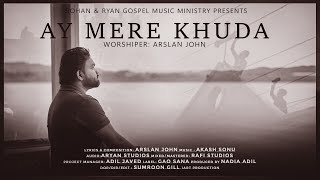 Ay Mere Khuda (Official Video ) | ARSLAN JOHN | Akash Sonu | Sumroon Gill |@gaosana1008 |