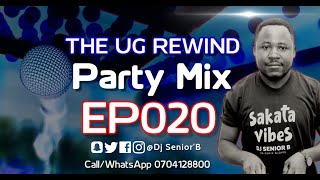 The UG ReWind Party Mix EP020 - Dj Senior'B [Ekikadde Nonstop Mix]