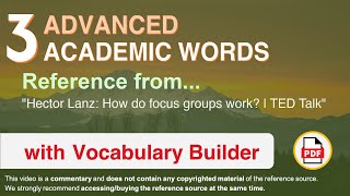 3 Advanced Academic Words Ref from "Hector Lanz: How do focus groups work? | TED Talk"