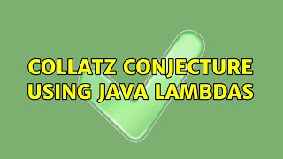 Collatz conjecture using Java lambdas (2 Solutions!!)