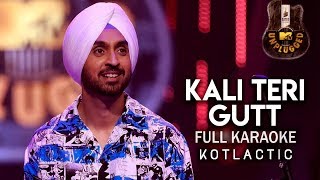 Kali Teri Gut (MTV Unplugged) Diljit Dosanjh (Karaoke) - Kotlactic