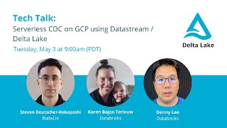 Tech Talk: Serverless CDC on GCP using Datastream and Delta Lake on Google Cloud
