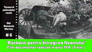 Războiul pentru Întregirea Neamului - Film documentar din anul 1918 I OLD ROMANIA MOVIES