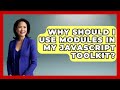 Why Should I Use Modules in My JavaScript Toolkit? | JavaScript Toolkit News