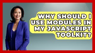 Why Should I Use Modules in My JavaScript Toolkit? | JavaScript Toolkit News