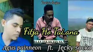 Fitja Ho Tai,Ana(Nakroma) cover,Agus painneon ft Jecky socko,