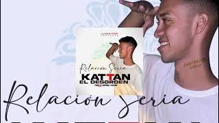 😎Relación seria - 😈Kattan el desorden👾 prod DJ YAM 💢 by auxone🫡