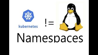 Linux versus Kubernetes Namespaces - What's the Difference