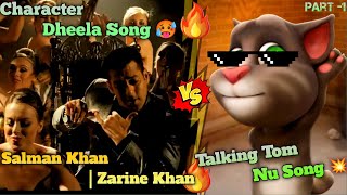 Character Dheela Song | Talking Tom |Character Dheela Dj Remix song | Salman Khan | Zarine Khan