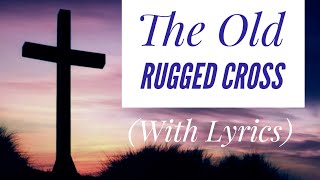 The Old Rugged Cross (with lyrics) - The most BEAUTIFUL Easter hymn!