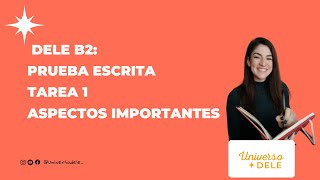 DELE B2 | TAREA 1 | PRUEBA ESCRITA | ASPECTOS IMPORTANTES