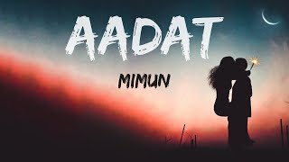 Aadat | Mimun | Hindi Romantic Song | Debojit Das | Lyrical Video